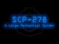 SCP-278 - A Large Mechanical Spider