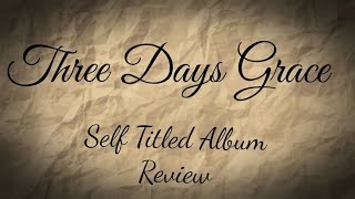 Three Days Grace - Self Titled Album ALBUM REVIEW