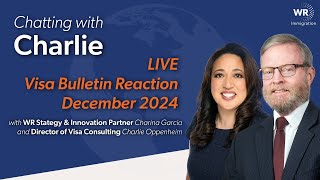 Chatting with Charlie | LinkedIn Live | December 2024 Visa Bulletin Reaction