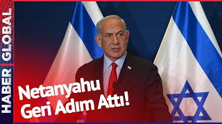 İsrail Başbakanı Netanyahu Geri Adım Attı!