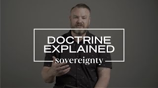 Doctrine Explained: Sovereignty | Ryan Day