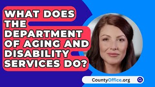 What Does The Department Of Aging And Disability Services Do? - CountyOffice.org