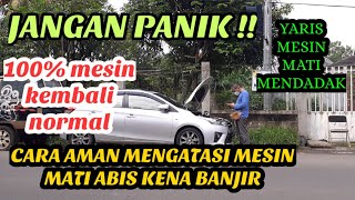 Cara aman mengatasi mobil  "ABIS KEBANJIRAN" MESIN KEMBALI NORMAL @ray12