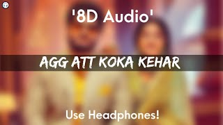 Agg Att Koka Kehar - 8D Audio | Gurnam Bhullar & Baani Sandhu | Gur Sidhu | New Punjabi Song 2021 |