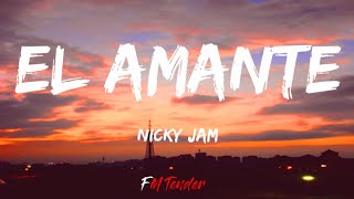 El Amante - Nicky Jam (Lyrics)