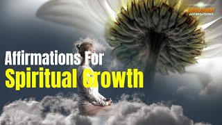 Spiritual Growth Affirmations for Inner Peace | WATCH DAILY!