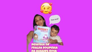 Resenha da nova fralda roupinha da Huggies tripla proteção !! será que  vale ah pena ?