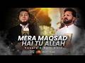 Mera Maqsad Hai Tu Allah | Aqib Farid Ft. Abdul Malik Fareed | Vocals Only Nasheed