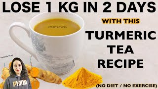 Turmeric Tea For Weight Loss | Lose 1Kg In 2 Days | Turmeric Tea Recipe