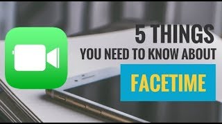 5 Things You Need to Know About FaceTime (That You Probably Didn't Know)