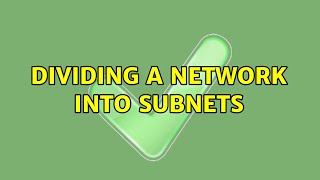 Dividing a network into subnets (3 Solutions!!)