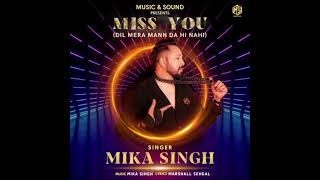 Miss You ( Dil Meri Mann Da Hi Nahi ) MIKA SINGH ‎@SonaliAgrawal12  🔥