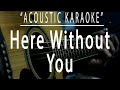 Here without you - 3 Doors Down (Acoustic karaoke)