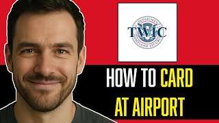 HOW TO USE TWIC CARD AT THE AIRPORT IN 2025 | QUICK TUTORIAL