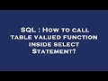 SQL : How to call table valued function inside select Statement?