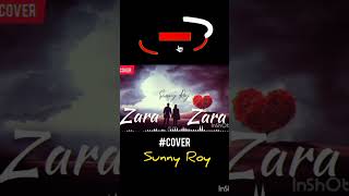 Zara Zara behekta hai cover by Sunny Roy #zarazara #jalraj #sunnyroy #music #shorts #viral #trending