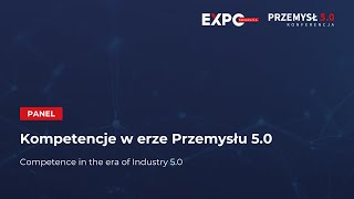 Konferencja Przemysł 5.0. - Panel: Kompetencje w erze przemysłu 5.0