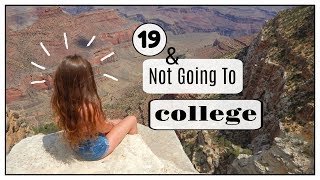 Being 19 and NOT Going to College...