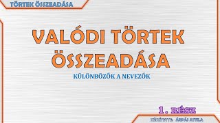 KÜLÖNBÖZŐ NEVEZŐJŰ VALÓDI TÖRTEK ÖSSZEADÁSA