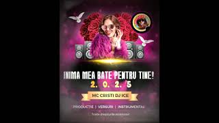 Inima mea bate pentru tine | Mc Cristi Dj Ice | 2025