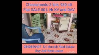 Choolaimedu 2 bhk, 930 sft Flat SALE 60 L. First floor. Nr KV and DAV school. Sri Munish 9840849497