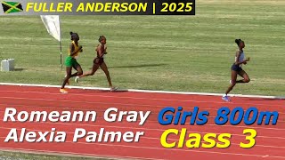 Girls 800m Class 3 | Romeann Gray | Alexia Palmer | Shameka Dennis | JAAA PUMA Fuller Anderson 2025