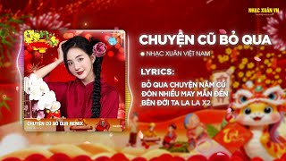 Chuyện Cũ Bỏ Qua Remix - meChill Team | Nhạc Xuân, Nhạc Tết 2025 Remix Hay Nhất - Xuân Ất Ty 2025