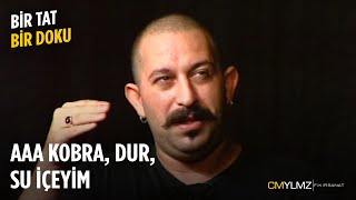 Bir Tat Bir Doku | Aaa Kobra, Dur, Su İçeyim