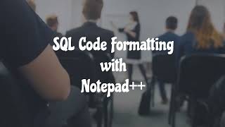 SQL Code Formatting With Notepad++