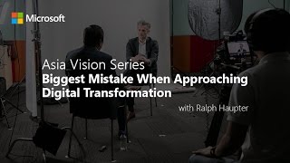 Asia Vision Series: Biggest mistake when approaching digital transformation