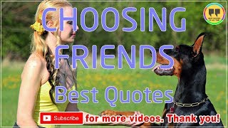 TOP 25 CHOOSING FRIENDS QUOTES - Best Friendship Quotes