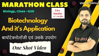 Marathon Class Biotechnology and it's application | 12th Biology | By Yogesh Sir