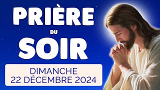 🙏 PRIERE du SOIR et NUIT Dimanche 22 Décembre 2024 Prières et Psaume pour Bien Dormir