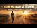 🙏🏾 FAMBA MANGWANANGWANA | Upliftting Amapiano Gospel Song 2026 |