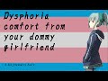 ASMR Roleplay |  F4TF | Dysphoria comfort with your Dommy Girlfriend