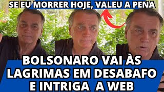 Jair Bolsonaro CHORA em vídeo DESABAFA e intriga internautas “Meu defeito foi jogar limpo”