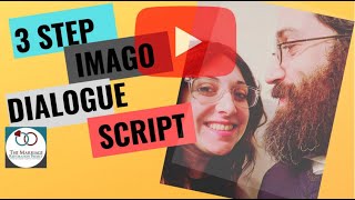 The Imago Dialogue Script- how to use it, what to say, 3 step process
