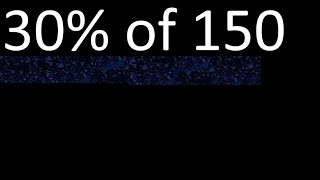 30% of 150 , percentage of a number . 30 percent of 150 . procedure