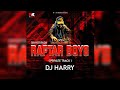 RAFTAR BOYS - PRIVATE TRACK || DJ HARRY x PK REMIX OFFICIAL