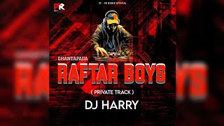 RAFTAR BOYS - PRIVATE TRACK || DJ HARRY x PK REMIX OFFICIAL