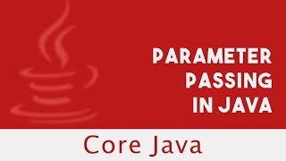 Core Java | Parameter Passing in Java | Methods & Parameters | Part 55