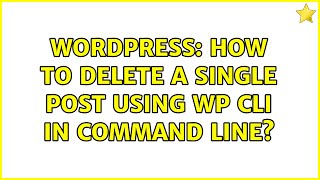 Wordpress: How to delete a single post using wp cli in command line?