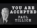 you are accepted by paul tillich