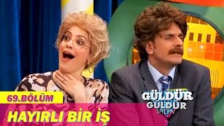 Güldür Güldür Show 69.Bölüm - Hayırlı Bir İş