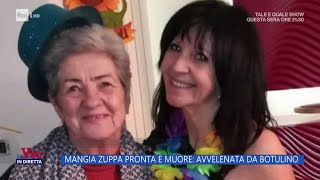 Anziana mangia zuppa pronta e muore: avvelenata da botulino - La Vita in Diretta 01/11/2024