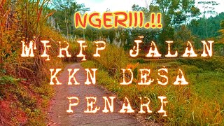 menelusuri jalan mirip kkn  desa penari