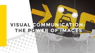 Visual Communication: The Power of Images