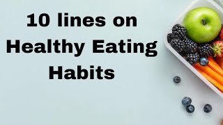 Healthy eating habits essay/ essay Healthy eating habits/10 lines on Healthy eating habits