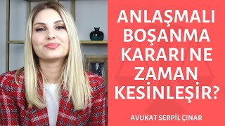 Anlaşmalı Boşanma Kararı Ne Zaman Kesinleşir? - Avukat Serpil Çınar