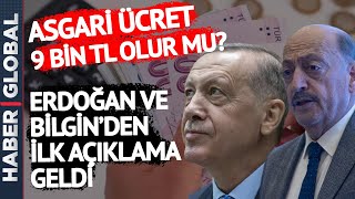 Asgari Ücret 9 Bin TL Olur Mu? Erdoğan ve Bakan Bilgin'den Açıklama
